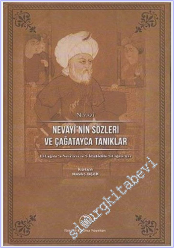 Nevayi'nin Sözleri ve Çağatayca Tanıklar : Giriş Metin Dizinler Tıpkıbaskı CİLTLİ -