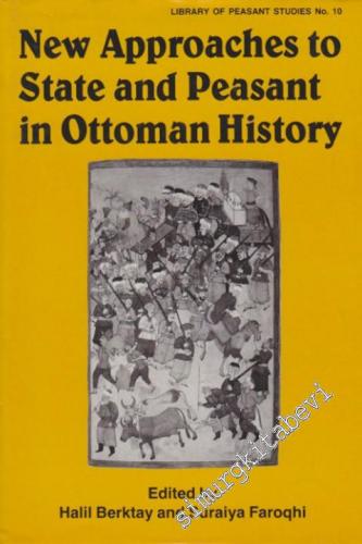 New Approaches to State and Peasant in Ottoman History -