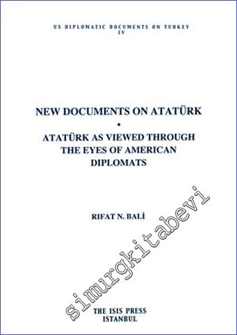 New Documents on Atatürk: Atatürk as Viewed Through the Eyes of Americ