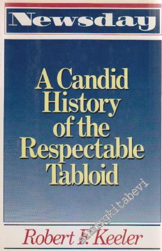 Newsday: A Candid History of the Respectable Tabloid -        1990