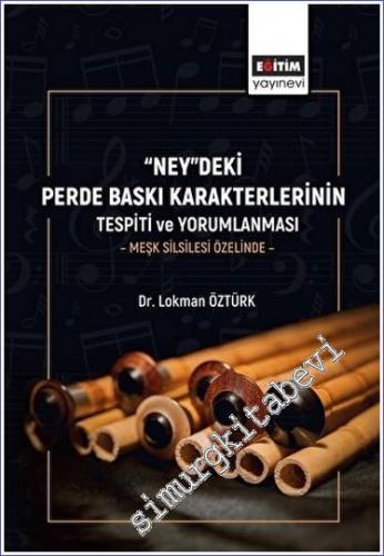 “Ney”deki Perde Baskı Karakterlerinin Tespiti Ve Yorumlanması -Meşk Si