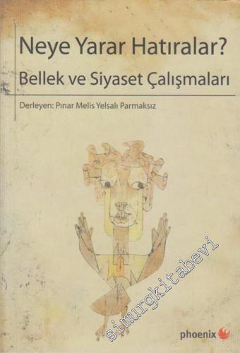 Neye Yarar Hatıralar ? Bellek ve Siyaset Çalışmaları