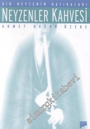 Neyzenler Kahvesi: Bir Neyzenin Hatıraları  -        2000