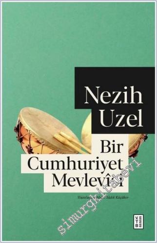 Nezih Uzel : Bir Cumhuriyet Mevlevîsi -        2024