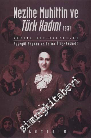 Nezihe Muhittin ve Türk Kadını 1931: Türk Feminizminin Düşünsel Kökenleri ve Feminist Tarih Yazılıcığından Bir Örnek -        2024