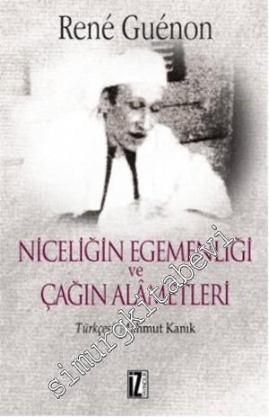 Niceliğin Egemenliği ve Çağın Alametleri -        2012