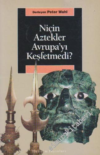 Niçin Aztekler Avrupa'yı Keşfetmedi ? -
