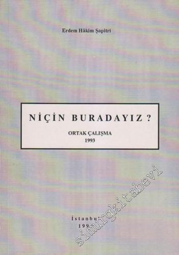Niçin Buradayız ? Ortak Çalışma 1993 -        1994