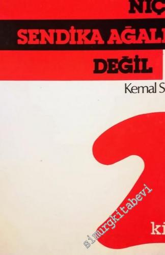 Niçin Sendika Ağalığı Değil ?