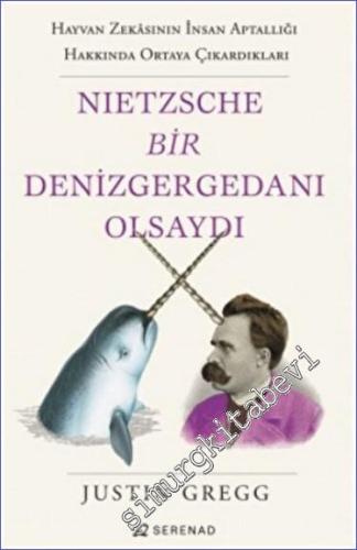 Nietzsche Bir Denizgergedanı Olsaydı : Hayvan Zekasının Aptallığı Hakkında Ortaya Çıkardıkları -        2022