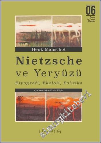 Nietzsche ve Yeryüzü : Biyografi Ekoloji Politika -        2026