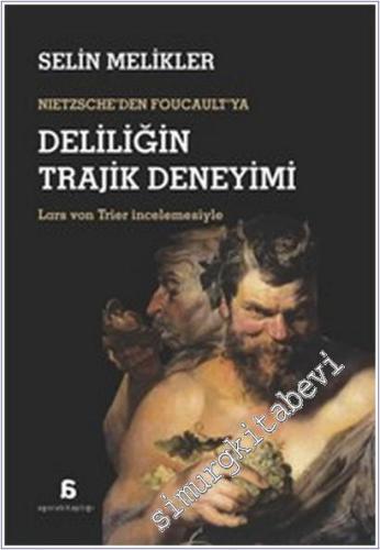 Nietzsche'den Foucault'ya Deliliğin Trajik Deneyimi - Lars von Trier İncelemesiyle -        2026