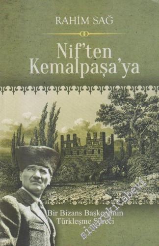 Nif'ten Kemalpaşa'ya : Bir Bizans Başkentinin Türkleşme Serüveni -        2017