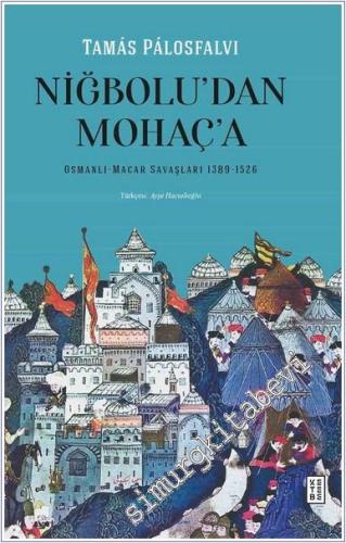 Niğbolu'dan Mohaç'a : Osmanlı - Macar Savaşları (1389 - 1526) -        2025