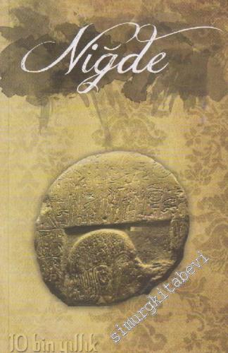 Niğde: 10 Bin Yıllık Hatıra = Memory of Ten Thousand Years -