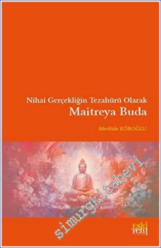Nihai Gerçekliğin Tezahürü Olarak Maitreya Buda -        2023