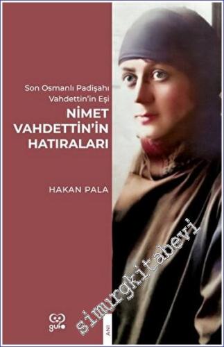 Nimet Vahdettin'in Hatıraları : Son Osmanlı Padişahi Vahdettin'in Eşi -        2023