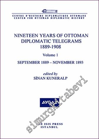Nineteen Years Of Ottoman Diplomatic Telegrams 1889-1908 Volume 1 (Sep