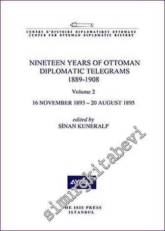 Nineteen Years Of Ottoman Diplomatic Telegrams 1889-1908 Volume 2 (16 November 1893 - 20 August 1895) -        2020