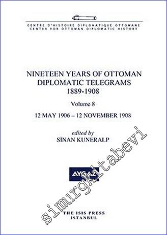 Nineteen Years of Ottoman Diplomatic Telegrams (1889-1908) Volume 8 (12 May 1906 – 12 November 1908) -        2022