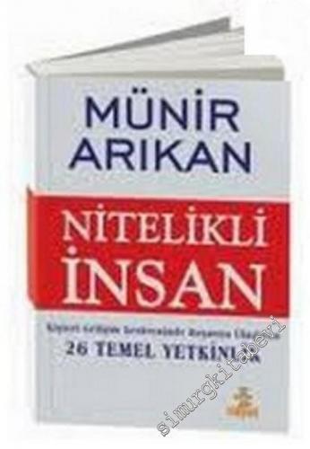 Nitelikli İnsan: Kişisel Gelişim Sürecinde Başarıya Ulaştıran 26 Temel Yetkinlik -        2008