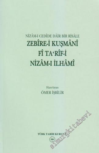 Nizâm-ı Cedide Dair Bir Risâle Zebire-i Kuşmâni Fi Ta'rîf-i Nizâm-ı İlhami -        2006