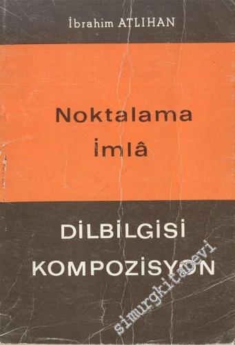 Noktalama - İmla: Dilbilgisi Kompozisyon -