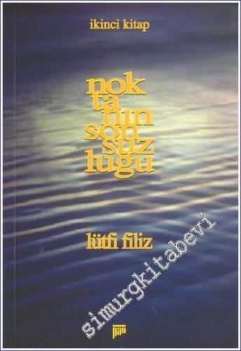 Noktanın Sonsuzluğu 2: İnsan Bedeni Ruh ve Bedenle İlişkisi Akıl Nefs Huy-Ahlak-Karakter Aşk-Sevgi Gönül İnsanın Yaratılışı İnsan Hayatı İnsanın Dünyevi Hayatı Uhrevi Hayat İnsan Terbiyesi -        2003
