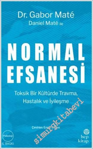 Normal Efsanesi : Toksik Bir Kültürde Travma Hastalık ve İyileşme -        2025