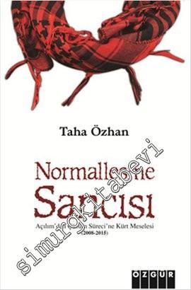 Normalleşme Sancısı: Açılım'dan Çözüm Sürecine Kürt Meselesi 2008 - 2015 -