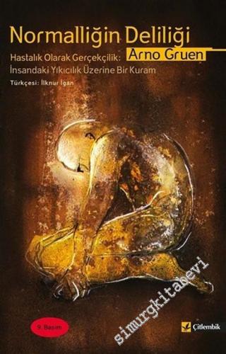 Normalliğin Deliliği: Hastalık Olarak Gerçekçilik: İnsandaki Yıkıcılık Üzerine Bir Kitap -        2003