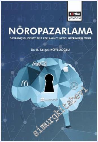 Nöropazarlama: Davranışsal Deneylerle Reklamın Tüketici Üzerindeki Etkisi -        2024