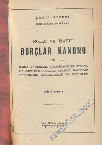 Notlu ve İzahlı Borçlar Kanunu ve İlgili Kanunlar, Nizamnameler, Temyiz Mahkemesi Kararları, Federal Mahkeme Kararları, Talimatname ve Tamimler -