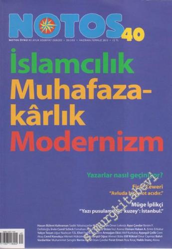 Notos Öykü: İki Aylık Edebiyat Dergisi - İslamcılık, Muhafazakârlık, Modernizm Sayısı - Sayı: 40      Haziran - Temmuz  2013