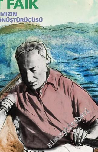 Notos Öykü: İki Aylık Edebiyat Dergisi - Sait Faik: Edebiyatımızın Büyük Dönüştürücüsü - Sayı: 45      Nisan, Mayıs