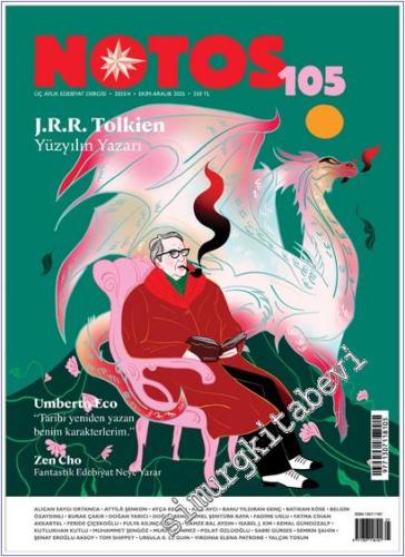 Notos Öykü Üç Aylık Edebiyat Dergisi - J.R.R. Tolkien Yüzyılın Yazarı - Sayı: 105      Ekim - Aralık 2025