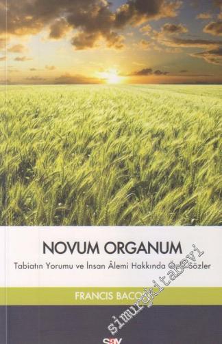 Novum Organum: Tabiatın Yorumu ve İnsan Âlemi Hakkında Özlü Sözler -