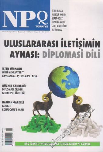 NPQ Türkiye - New Perspectives Quarterly - Dosya: Uluslararası İletişimin Aynası: Diplomasi Dili - İlter Türkmen - Milli Menfaatin İyi Kavramsallaştırılması Lazım - Nüzhet Kandemir - Diplomasi Dilinin Geleneksel Özelliği - Nathan Gardels - Google Konfüçyü