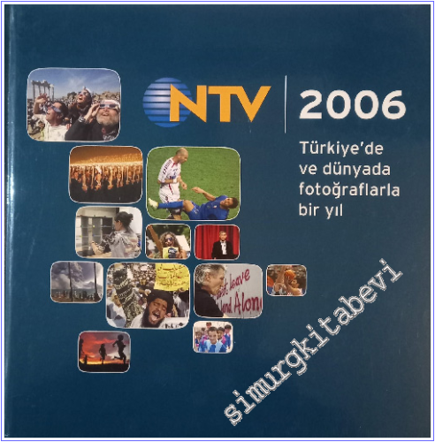 NTV Almanak 2006: Türkiye'de ve Dünyada Fotoğraflarla Bir Yıl -        2006
