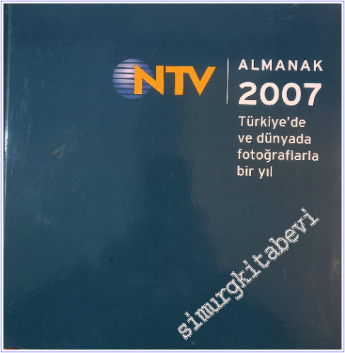 NTV Almanak 2007: Türkiye'de ve Dünya'da Fotoğraflarla Bir Yıl CİLTLİ -        2007