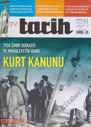 NTV Tarih Dergisi : 1926 İzmir Suikastı ve Muhalefetin İdamı : Kurt Kanunu - Sayı: 41      Haziran 2012