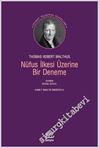 Nüfus İlkesi Üzerine Bir Deneme: Toplumun Gelecekteki İlerlemesine Etkileri ve Bay Godwin, Marki Condorcet ve Diğer Yazarların Düşünceleri Üzerine Gözlemler -        2025