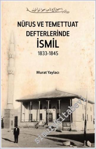 Nüfus ve Temettuat Defterlerinde İsmil (1833-1845) -        2024