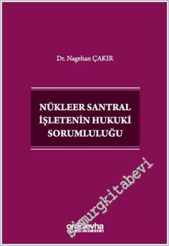Nükleer Santral İşletenin Hukuki Sorumluluğu - 2025