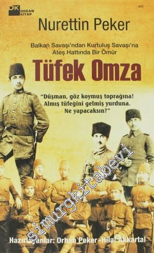 Nurettin Peker: Balkan Savaşı'ndan Kurtuluş Savaşı'na Ateş Hattında Bir Ömür: Tüfek Omza -