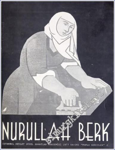 Nurullah Berk : İstanbul Devlet Güzel Sanatlar Akademisi 1977 Yayını T