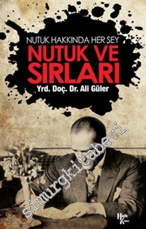 Nutuk ve Sırları: Nutuk Hakkında Her Şey -