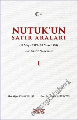 Nutuk'un Satır Araları I (19 Mayıs 1919 – 23 Nisan 1920) Bir Analiz De