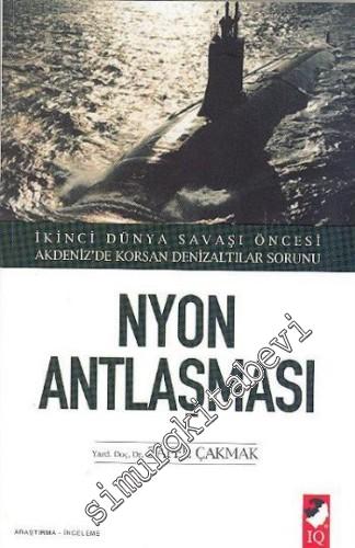 Nyon Antlaşması : İkinci Dünya Savaşı Öncesi Akdeniz'de Korsan Denizaltılar Sorunu -