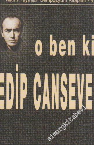 O Ben Ki: Edip Cansever